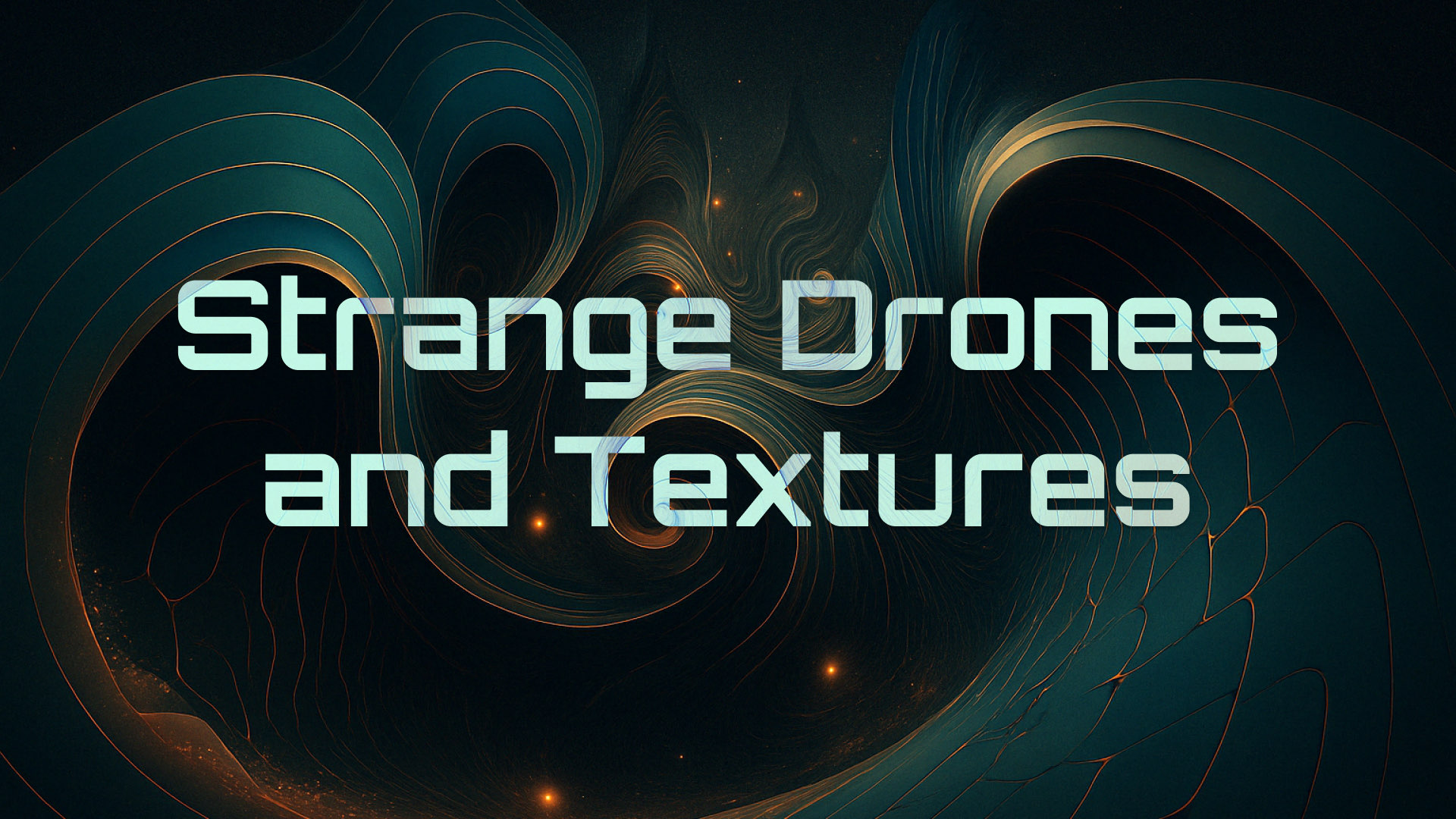 Strange Drones and Textures